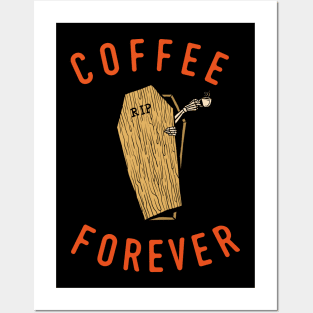 COFFEE FOREVER Posters and Art